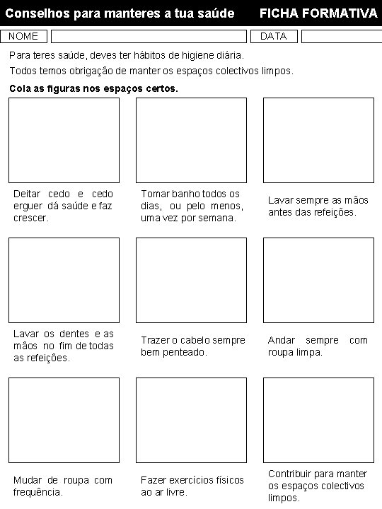 Conselhos para manteres a tua saúde NOME FICHA FORMATIVA DATA Para teres saúde, deves