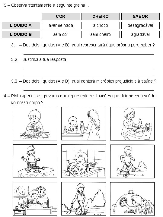 3 – Observa atentamente a seguinte grelha. . . COR CHEIRO SABOR LÍQUIDO A