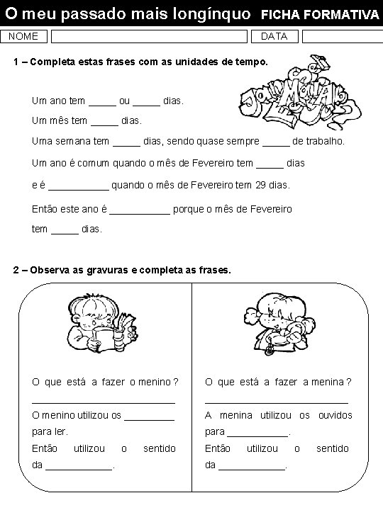 O meu passado mais longínquo NOME FICHA FORMATIVA DATA 1 – Completa estas frases
