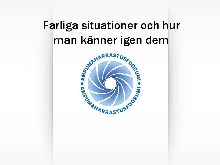 Farliga situationer och hur man känner igen dem 