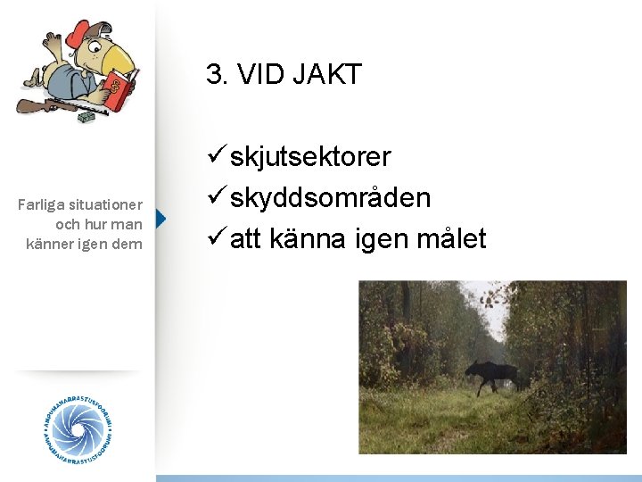 3. VID JAKT Farliga situationer och hur man känner igen dem ü skjutsektorer ü