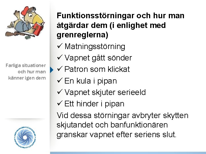 Farliga situationer och hur man känner igen dem Funktionsstörningar och hur man åtgärdar dem