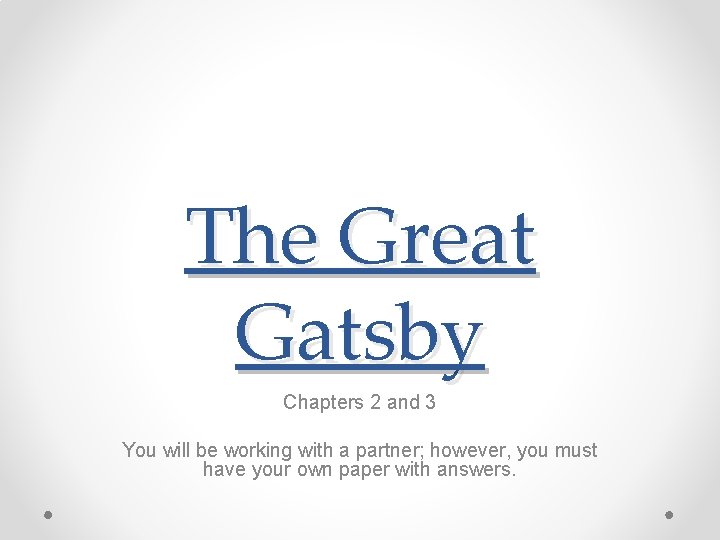 The Great Gatsby Chapters 2 and 3 You will be working with a partner;