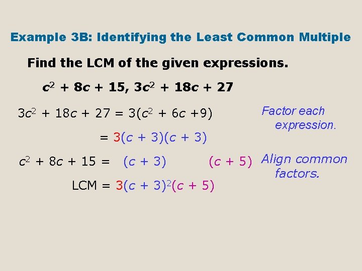 Example 3 B: Identifying the Least Common Multiple Find the LCM of the given