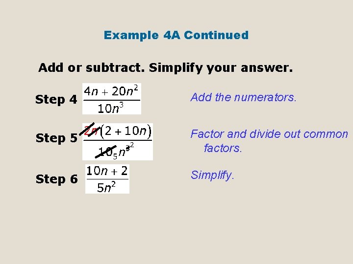 Example 4 A Continued Add or subtract. Simplify your answer. Step 4 Add the