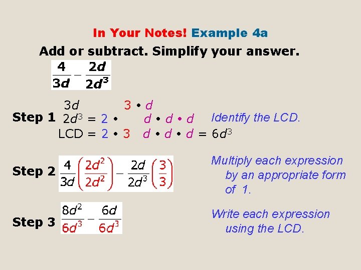 In Your Notes! Example 4 a Add or subtract. Simplify your answer. 3 d