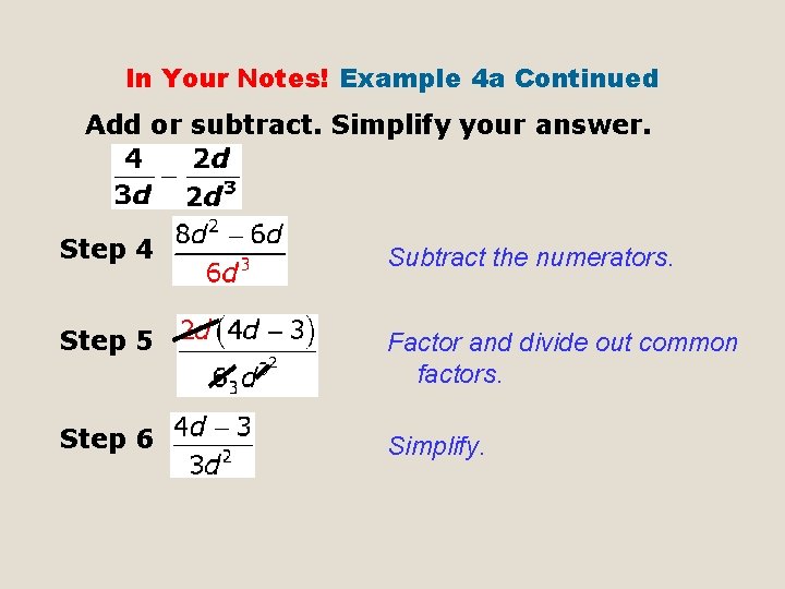 In Your Notes! Example 4 a Continued Add or subtract. Simplify your answer. Step