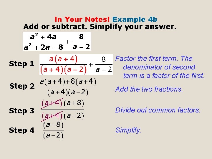 In Your Notes! Example 4 b Add or subtract. Simplify your answer. Step 1