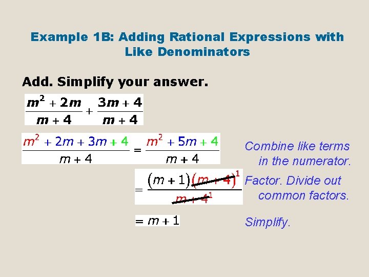 Example 1 B: Adding Rational Expressions with Like Denominators Add. Simplify your answer. Combine