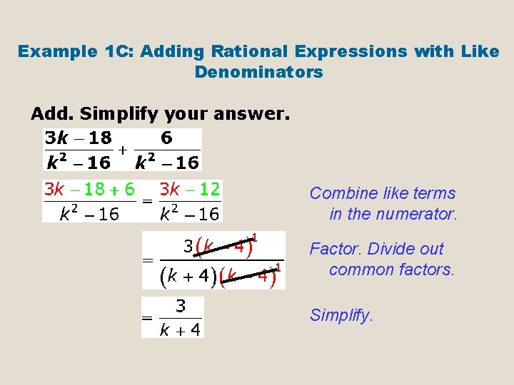 Example 1 C: Adding Rational Expressions with Like Denominators Add. Simplify your answer. Combine