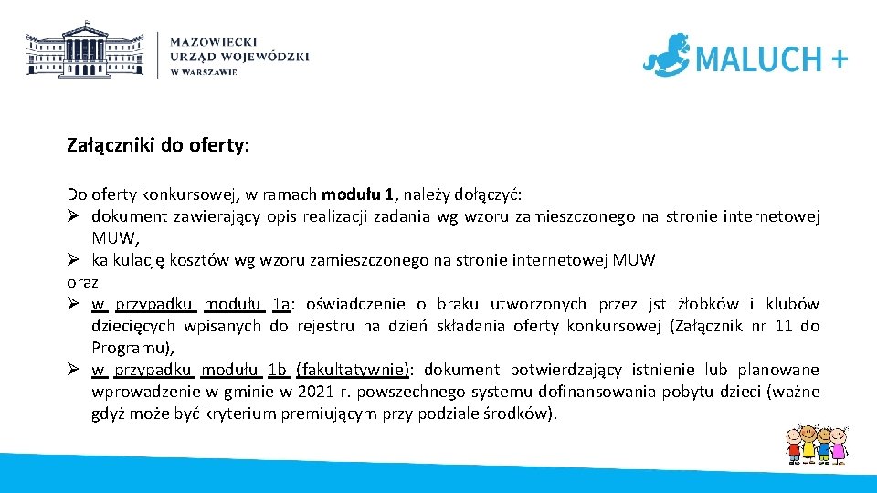 Załączniki do oferty: Do oferty konkursowej, w ramach modułu 1, należy dołączyć: Ø dokument