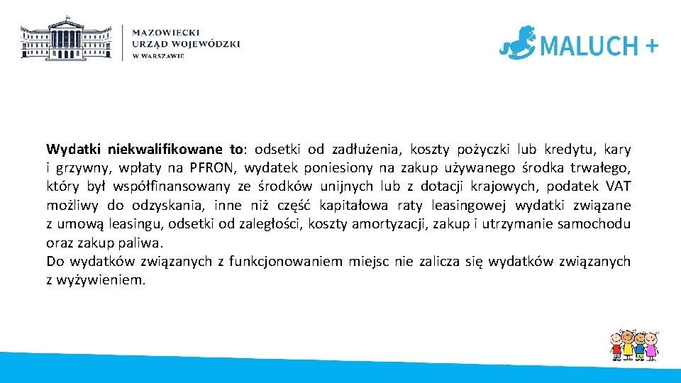 Wydatki niekwalifikowane to: odsetki od zadłużenia, koszty pożyczki lub kredytu, kary i grzywny, wpłaty