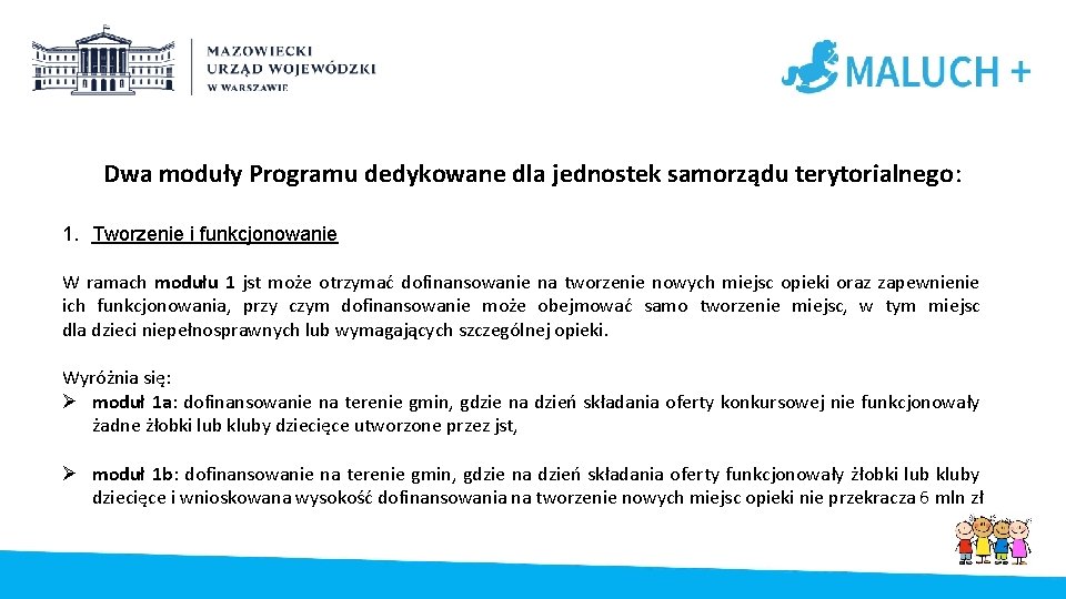 Dwa moduły Programu dedykowane dla jednostek samorządu terytorialnego: 1. Tworzenie i funkcjonowanie W ramach