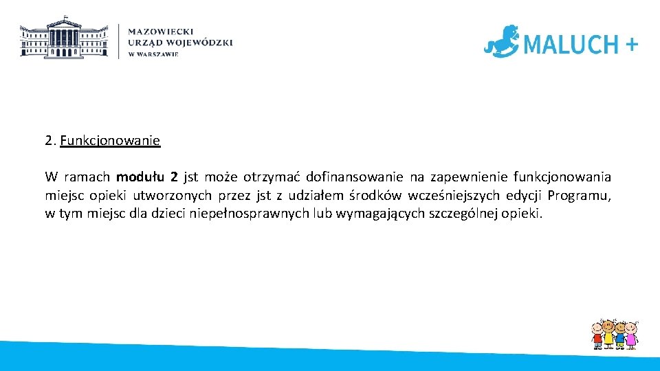 2. Funkcjonowanie W ramach modułu 2 jst może otrzymać dofinansowanie na zapewnienie funkcjonowania miejsc