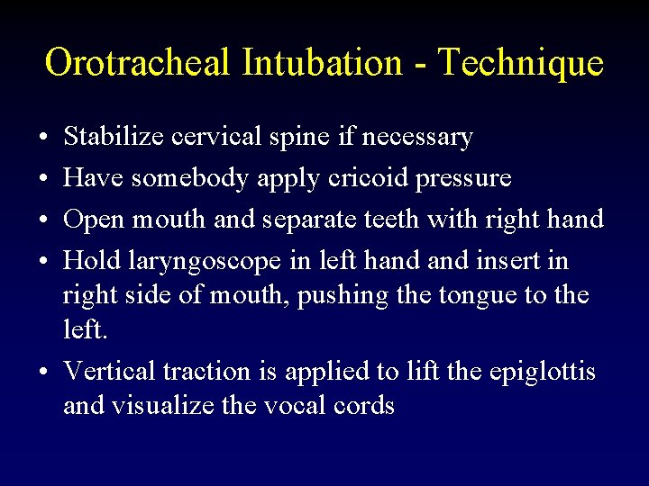 Orotracheal Intubation - Technique • • Stabilize cervical spine if necessary Have somebody apply