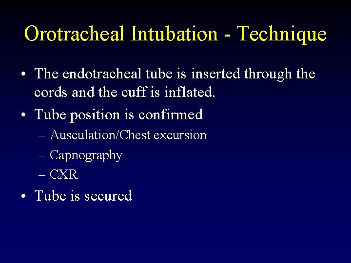 Orotracheal Intubation - Technique • The endotracheal tube is inserted through the cords and