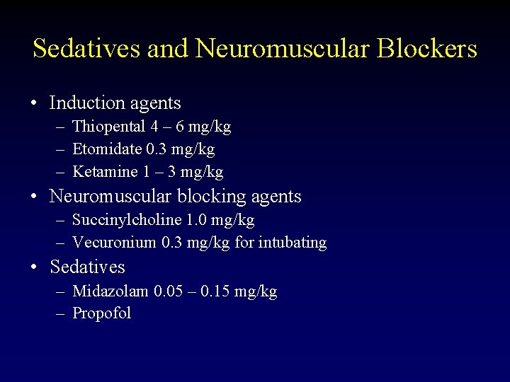 Sedatives and Neuromuscular Blockers • Induction agents – Thiopental 4 – 6 mg/kg –