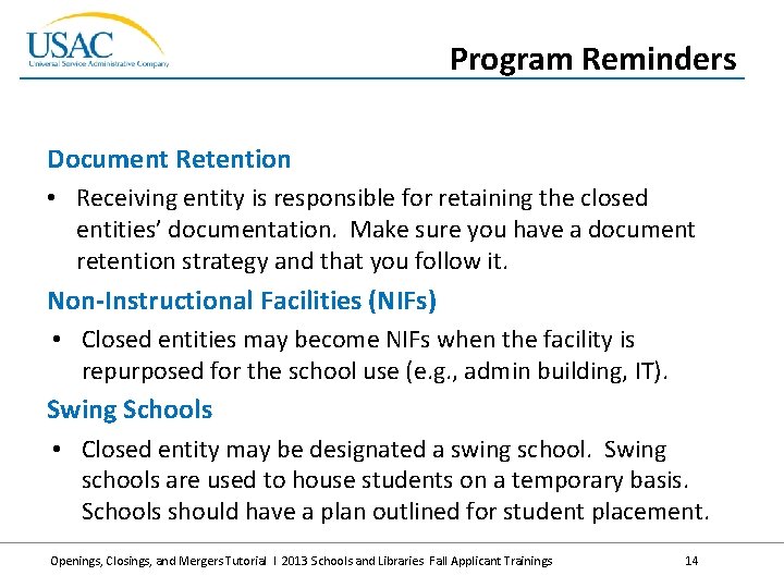 Program Reminders Document Retention • Receiving entity is responsible for retaining the closed entities’