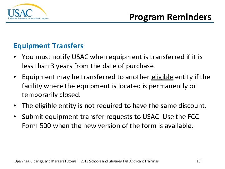 Program Reminders Equipment Transfers • You must notify USAC when equipment is transferred if