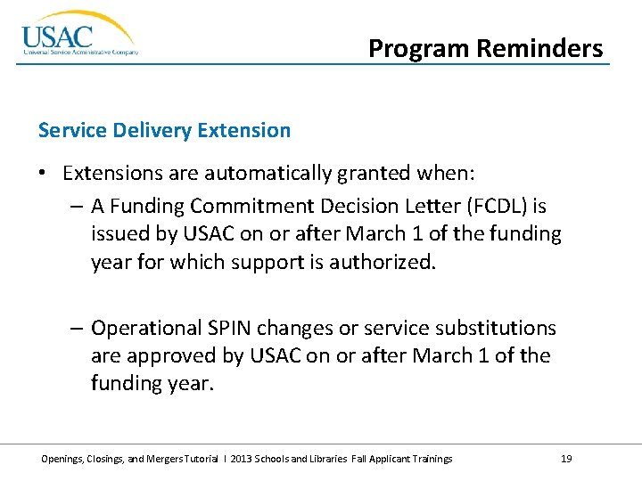 Program Reminders Service Delivery Extension • Extensions are automatically granted when: – A Funding