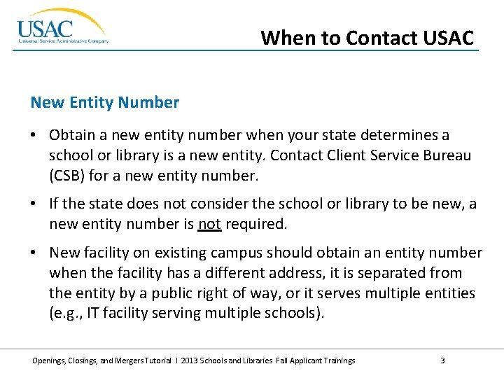 When to Contact USAC New Entity Number • Obtain a new entity number when