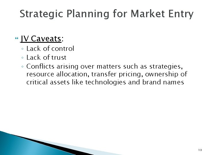 Strategic Planning for Market Entry JV Caveats: ◦ Lack of control ◦ Lack of