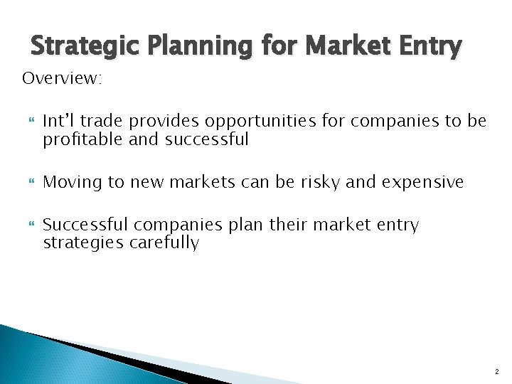 Strategic Planning for Market Entry Overview: Int’l trade provides opportunities for companies to be