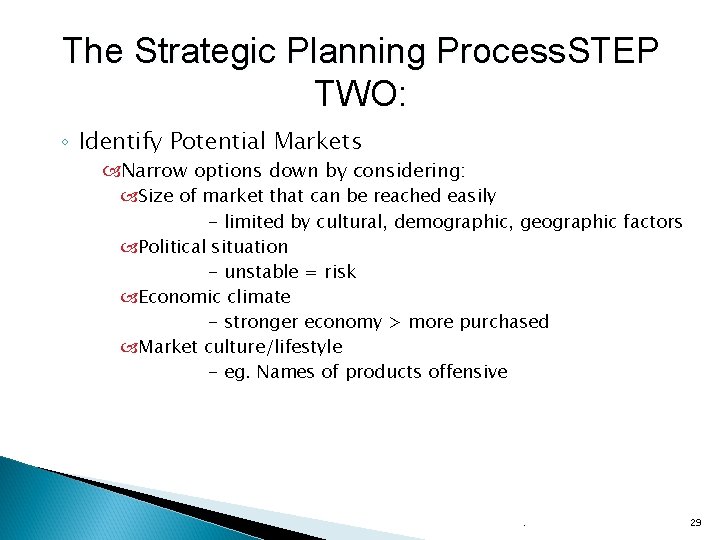 The Strategic Planning Process. STEP Process TWO: ◦ Identify Potential Markets Narrow options down