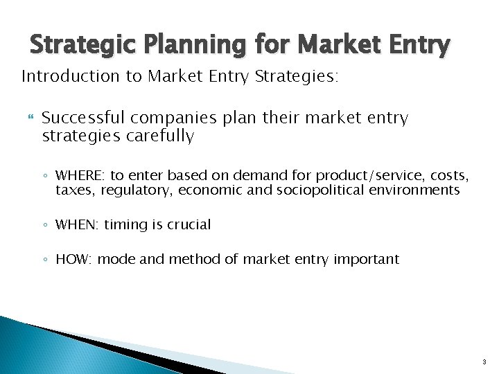 Strategic Planning for Market Entry Introduction to Market Entry Strategies: Successful companies plan their