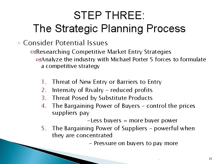 STEP THREE: The Strategic Planning Process ◦ Consider Potential Issues Researching Competitive Market Entry