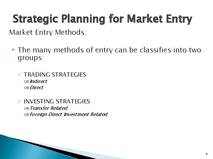 Strategic Planning for Market Entry Methods: The many methods of entry can be classifies