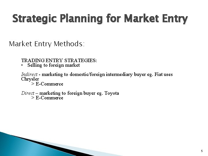Strategic Planning for Market Entry Methods: TRADING ENTRY STRATEGIES: • Selling to foreign market