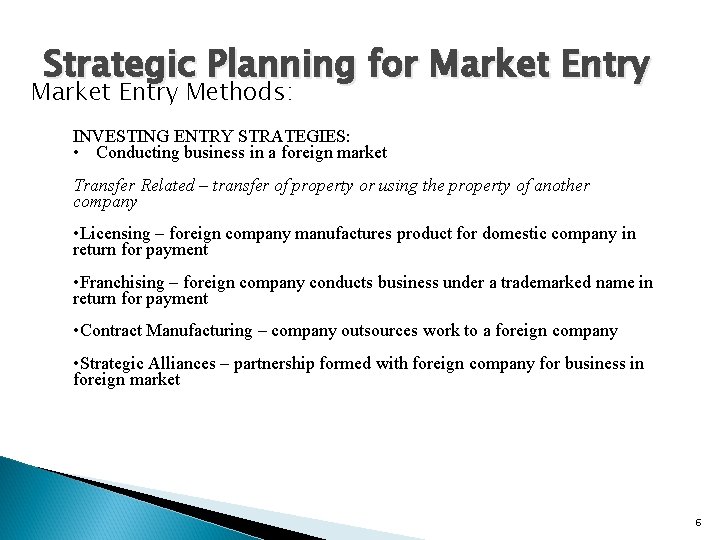 Strategic Planning for Market Entry Methods: INVESTING ENTRY STRATEGIES: • Conducting business in a