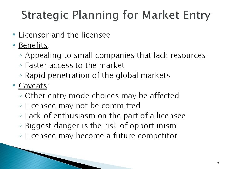 Strategic Planning for Market Entry Licensor and the licensee Benefits: ◦ Appealing to small