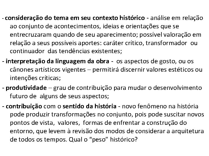 - consideração do tema em seu contexto histórico - análise em relação ao conjunto