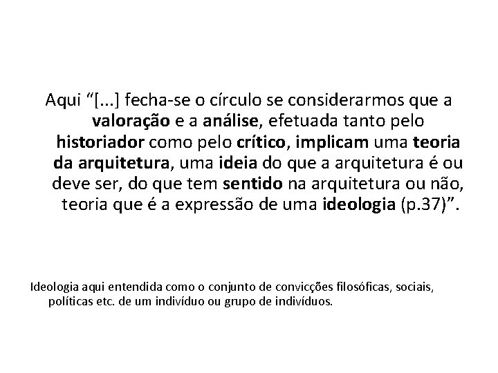 Aqui “[. . . ] fecha-se o círculo se considerarmos que a valoração e