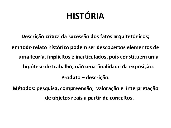 HISTÓRIA Descrição crítica da sucessão dos fatos arquitetônicos; em todo relato histórico podem ser