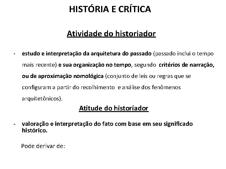 HISTÓRIA E CRÍTICA Atividade do historiador - estudo e interpretação da arquitetura do passado