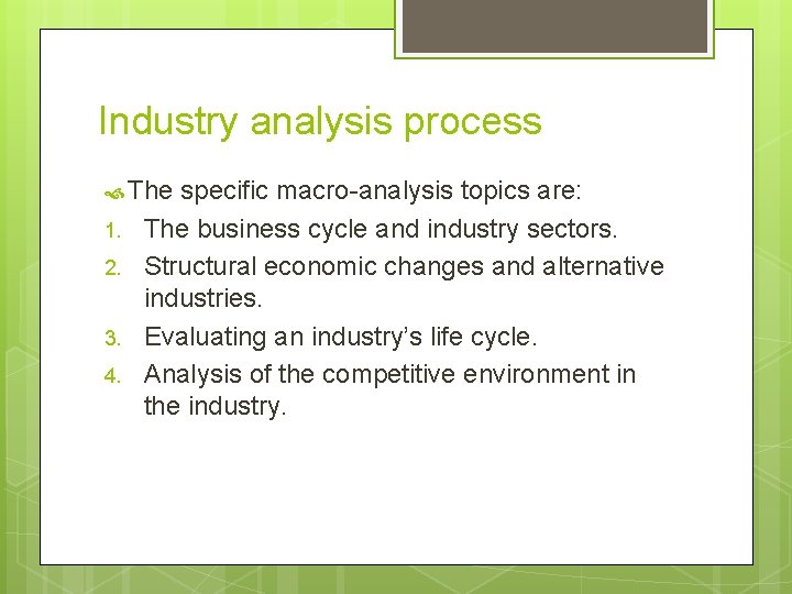 Industry analysis process The 1. 2. 3. 4. specific macro-analysis topics are: The business