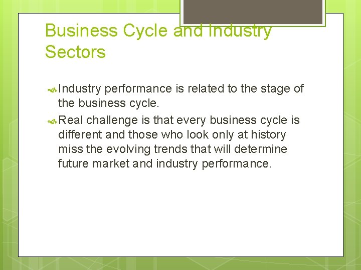 Business Cycle and Industry Sectors Industry performance is related to the stage of the