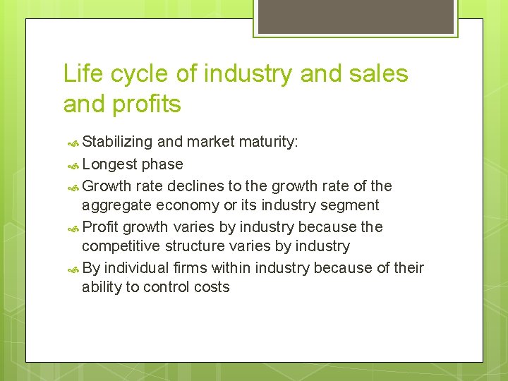 Life cycle of industry and sales and profits Stabilizing and market maturity: Longest phase