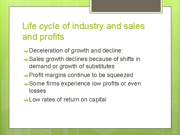 Life cycle of industry and sales and profits Deceleration of growth and decline: Sales