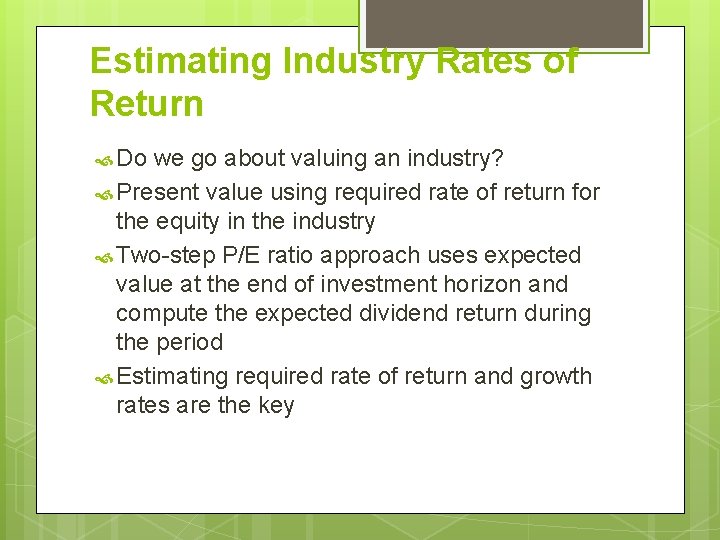 Estimating Industry Rates of Return Do we go about valuing an industry? Present value