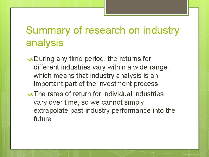 Summary of research on industry analysis During any time period, the returns for different