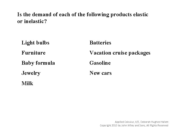 Is the demand of each of the following products elastic or inelastic? Light bulbs