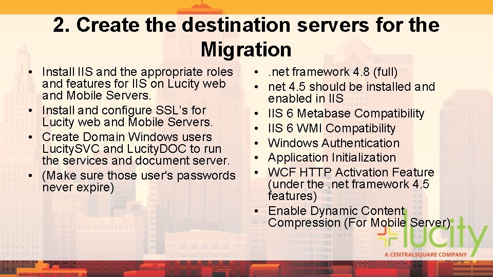 2. Create the destination servers for the Migration • Install IIS and the appropriate 2. Create the destination servers for the Migration • Install IIS and the appropriate