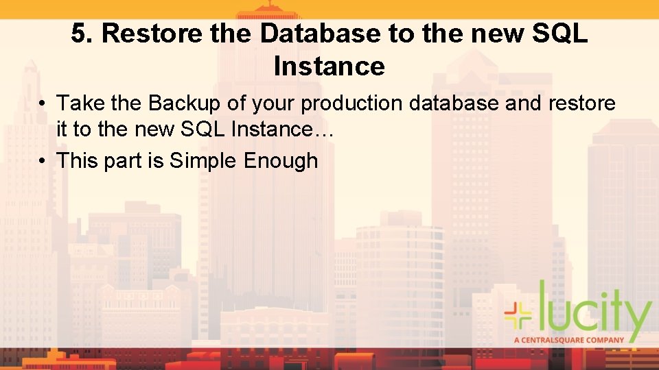 5. Restore the Database to the new SQL Instance • Take the Backup of 5. Restore the Database to the new SQL Instance • Take the Backup of