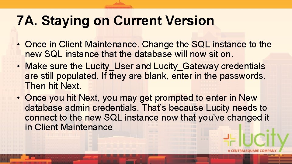 7 A. Staying on Current Version • Once in Client Maintenance. Change the SQL 7 A. Staying on Current Version • Once in Client Maintenance. Change the SQL
