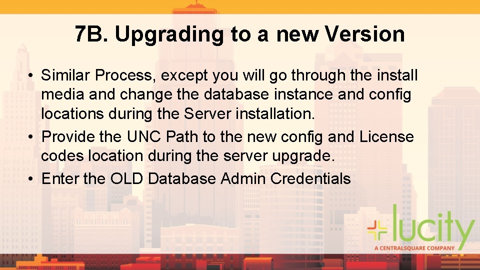 7 B. Upgrading to a new Version • Similar Process, except you will go 7 B. Upgrading to a new Version • Similar Process, except you will go