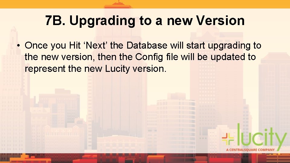 7 B. Upgrading to a new Version • Once you Hit ‘Next’ the Database 7 B. Upgrading to a new Version • Once you Hit ‘Next’ the Database
